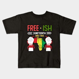 Juneteenth Free Ish Since 1865 Black Pride Men and Women Kids T-Shirt